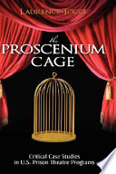 The proscenium cage : critical case studies in U.S. prison theatre programs / Laurence Tocci.