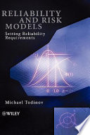 Reliability and risk models : setting reliability requirements / M.T. Todinov.