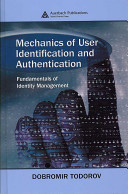 Mechanics of user identification and authentication : fundamentals of identity management / Dobromir Todorov.
