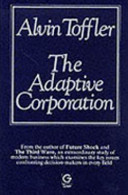 The adaptive corporation / Alvin Toffler.