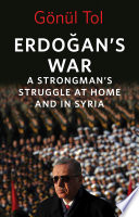 Erdogan's war a strongman's struggle at home and in Syria / Gonul Tol.