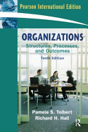 Organizations : structures, processes, and outcomes / Pamela S. Tolbert, Richard H. Hall.