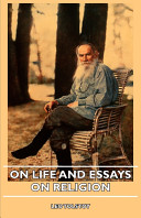 On life, and essays on religion / by Leo Tolstoy ; translated with an introduction by Aylmer Maude.