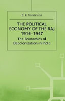 The political economy of the Raj, 1914-1947 : the economics of decolonization in India / (by) B.R. Tomlinson.