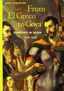 From El Greco to Goya : painting in Spain, 1561-1828.