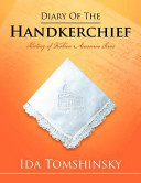 Diary of the handkerchief / Ida Tomshinsky.