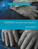 Gloves : history and present / Ida Tomshinsky.