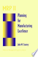 MRP II : planning for manufacturing excellence / John W. Toomey.