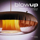 Blow-up : inflatable art, architecture and design.