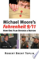 Michael Moore's Fahrenheit 9/11 : how one film divided a nation / Robert Brent Toplin.