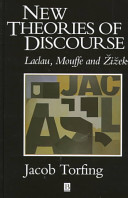 New theories of discourse : Laclau, Mouffe, and Žižek / Jacob Torfing.