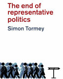 The end of representative politics / Simon Tormey.