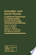 Innovation and social process a national experiment in implementing social technology / Louis G. Tornatzky [and four others].
