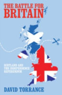 The battle for Britain : Scotland and the independence referendum / David Torrance.