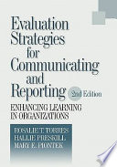 Evaluation strategies for communicating and reporting : enhancing learning in organizations / Rosalie T. Torres, Hallie Preskill, Mary E. Piontek.
