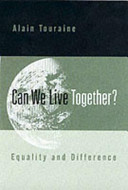 Can we live together? : equality and difference / Alain Touraine ; translated by David Macey.