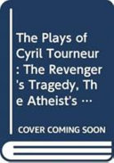 The plays of Cyril Tourneur / eedited by George Parfitt.