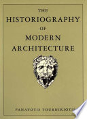 The historiography of modern architecture / Panayotis Tournikiotis.
