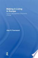 Making a living in Europe : human geographies of economic change / Alan R. Townsend.