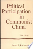 Political participation in Communist China / by James R. Townsend.