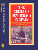 The crisis of democracy in Spain : centrist politics under the Second Republic, 1931-36 / Nigel Townson.