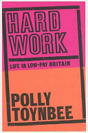 Hard work : life in low-pay Britain.