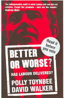 Better or worse? : has Labour delivered? / Polly Toynbee.