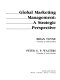 Global marketing management : a strategic perspective / Brian Toyne, Peter G.P. Walters.
