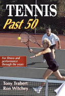 Tennis past 50 : for fitness and performance through the years / Tony Trabert & Ron Witchey.