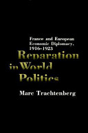 Reparation in world politics : France and European economic diplomacy, 1916-1923 / (by) Marc Trachtenberg.