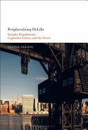 Peripheralizing DeLillo surplus populations, capitalist crisis, and the novel / Thomas Travers.