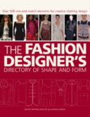 The fashion designer's directory of shape and form / Simon Travers-Spencer, Zarida Zaman.