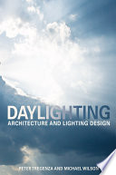 Daylighting : architecture and lighting design / Peter Tregenza and Michael Wilson.