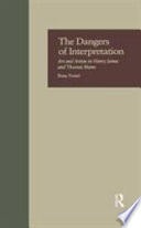 The dangers of interpretation : art and artists in Henry James and Thomas Mann / Ilona Treitel.