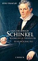 Karl Friedrich Schinkel : Baumeister Preussens : eine Biographie / Jörg Trempler.