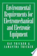 Environmental requirements for electromechanical and electronic equipment / Ray Tricker and Samantha Tricker.