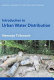 Introduction to urban water distribution / Nemanja Trifunovic.