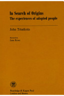 In search of origins : the experiences of adopted people ; foreword by Jane Rowe.