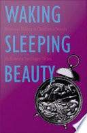 Waking Sleeping Beauty feminist voices in children's novels / by Roberta Seelinger Trites.