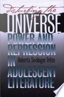 Disturbing the universe power and repression in adolescent literature / by Roberta Seelinger Trites.