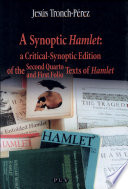 A synoptic Hamlet : a critical-synoptic edition of the second quarto and first folio texts of Hamlet / Jesús Tronch-Pérez.