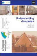 Understanding dampness : effects, causes, diagnosis and remedies / Peter Trotman, Chris Sanders and Harry Harrison.