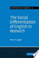 The social differentiation of English in Norwich / (by) Peter Trudgill.