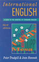 International English : a guide to varieties of standard English / Peter Trudgill and Jean Hannah.