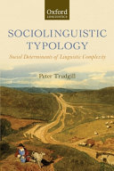 Sociolinguistic typology : social determinants of linguistic complexity / Peter Trudgill.