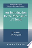 An introduction to the mechanics of fluids / Clifford Truesdell, K.R. Rajagopal.