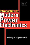 Introduction to modern power electronics / Andrzej M. Trzynadlowski.