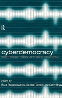 Cyberdemocracy : Technology, Cities and Civic Networks