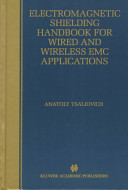 Electromagnetic shielding handbook for wired and wireless EMC applications / by Anatoly Tsaliovich.