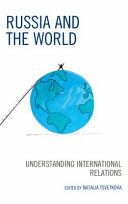 Russia and the world : understanding international relations / edited by Natalia Tsvetkova.